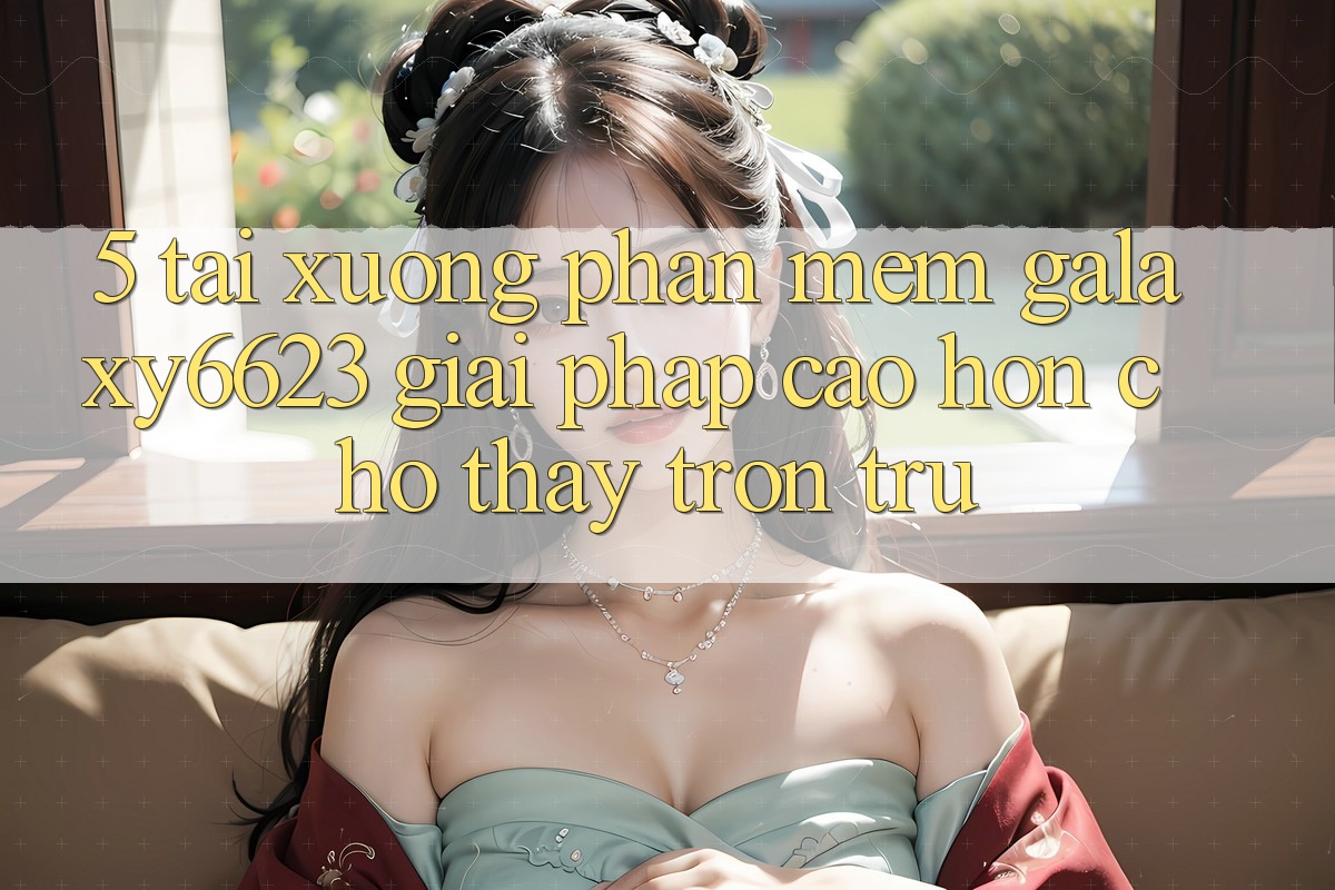 5. Tải xuống Phần mềm Galaxy6623 - Giải Pháp Cao hơn Cho Thấy Trơn tru 5. Tải xuống Phần mềm Galaxy6623 - Giải Pháp Cao hơn Cho Thấy Trơn tru