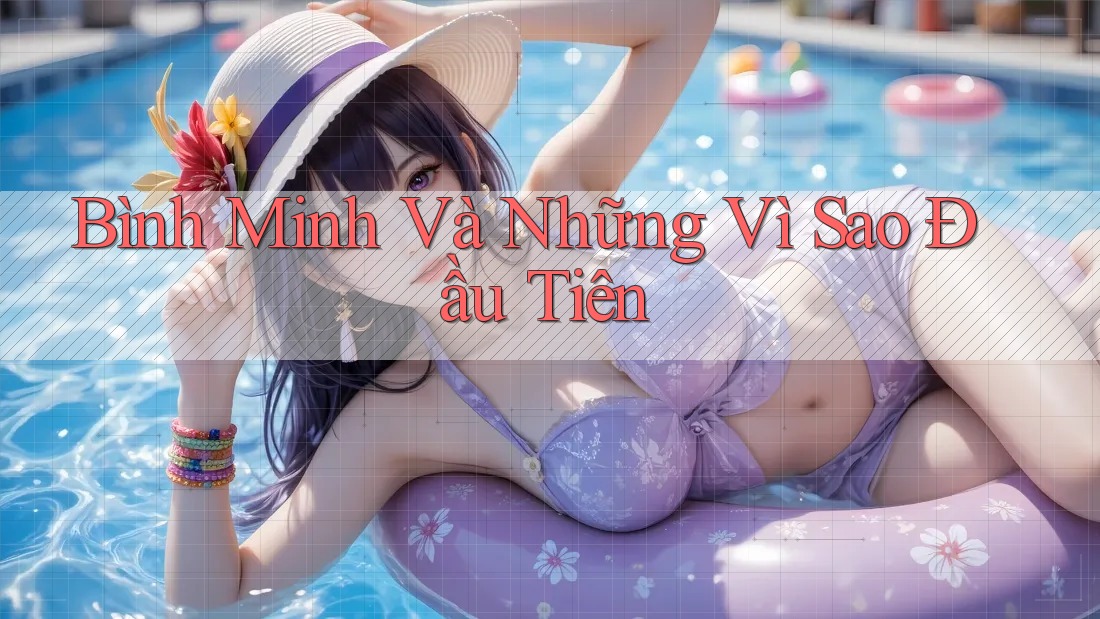 Bình Minh Và Những Vì Sao Đầu Tiên Bình Minh Và Những Vì Sao Đầu Tiên