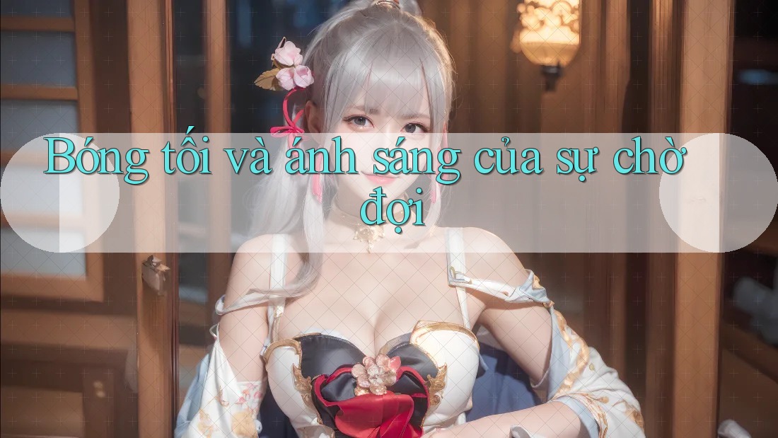 Bóng tối và ánh sáng của sự chờ đợi