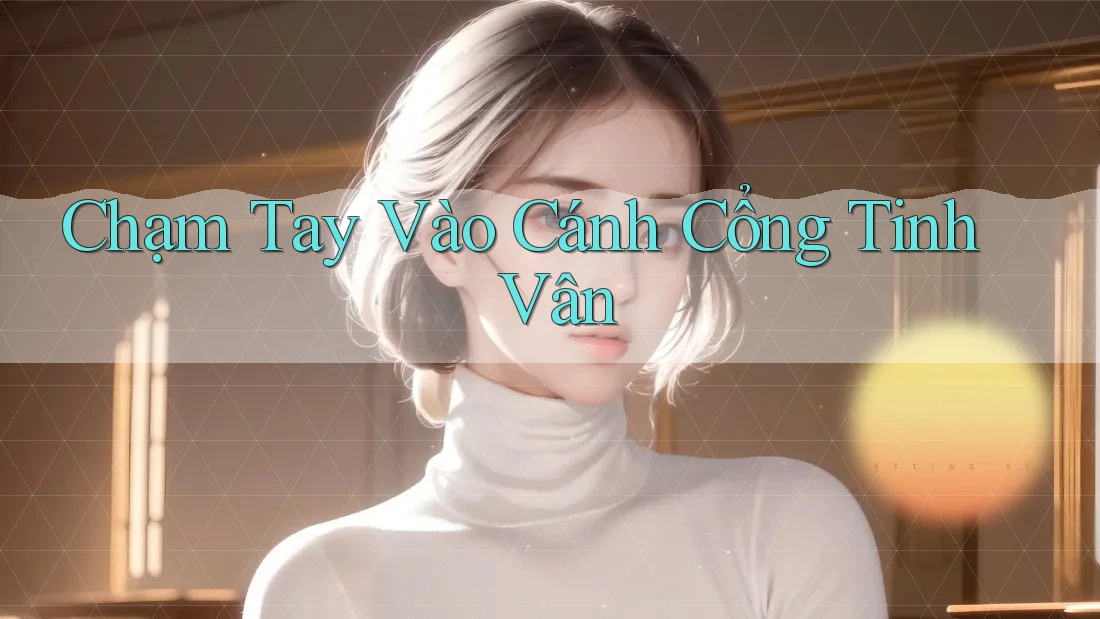 Chạm Tay Vào Cánh Cổng Tinh Vân