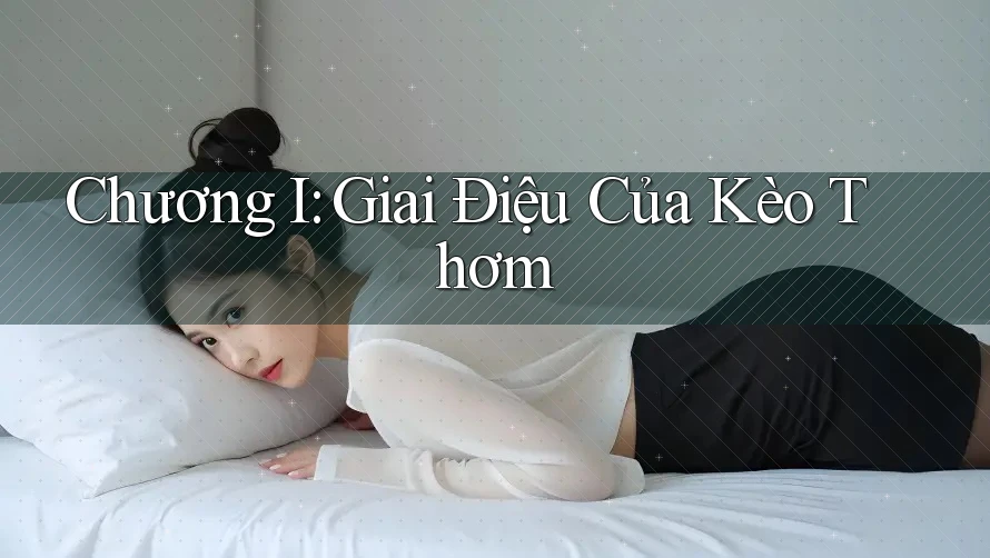Chương I: Giai Điệu Của Kèo Thơm