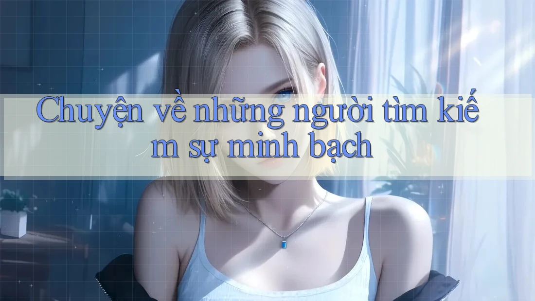 Chuyện về những người tìm kiếm sự minh bạch