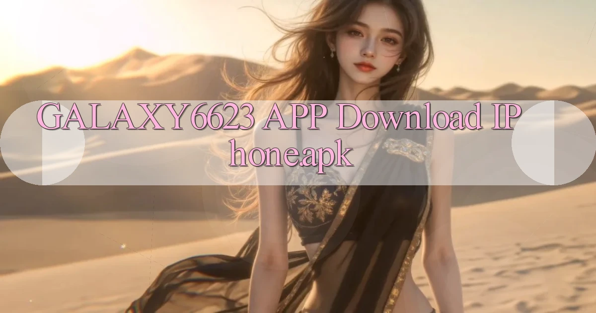 galaxy6623 APP download iPhone.apk