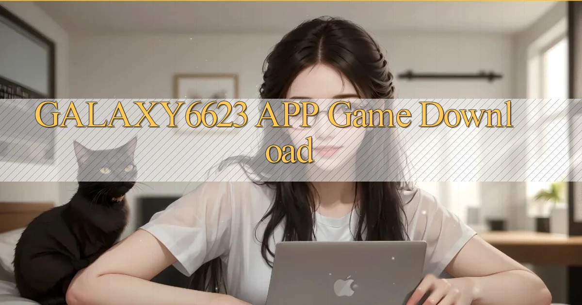 galaxy6623 APP game download