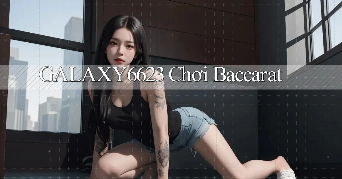 galaxy6623 chơi baccarat