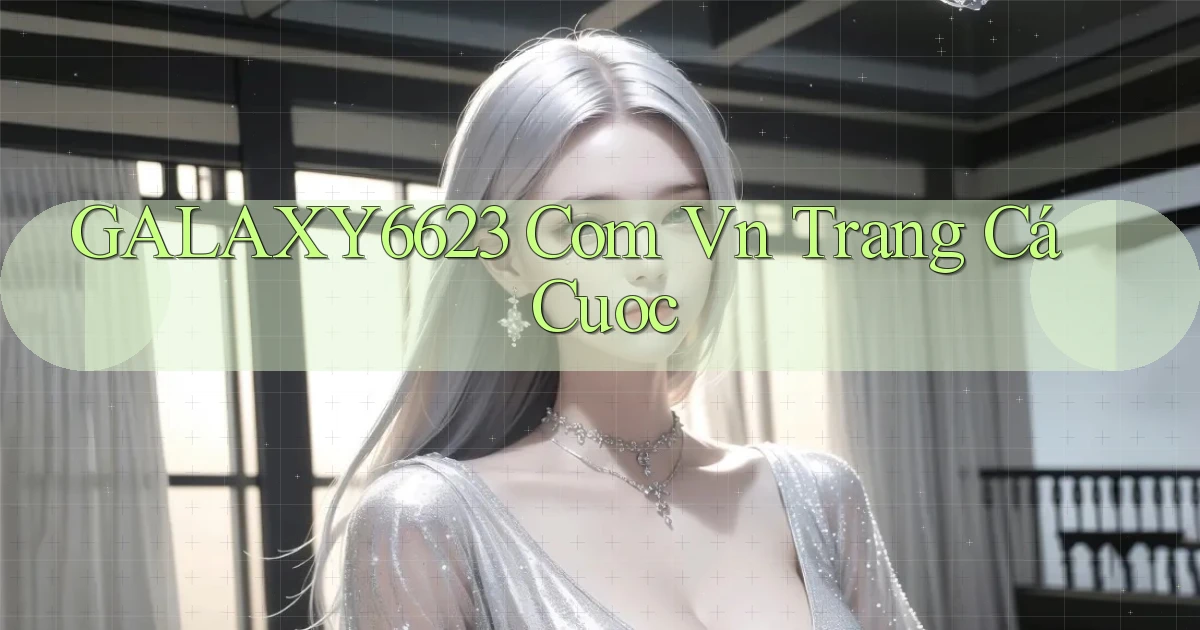 galaxy6623 com vn trang cá cuoc