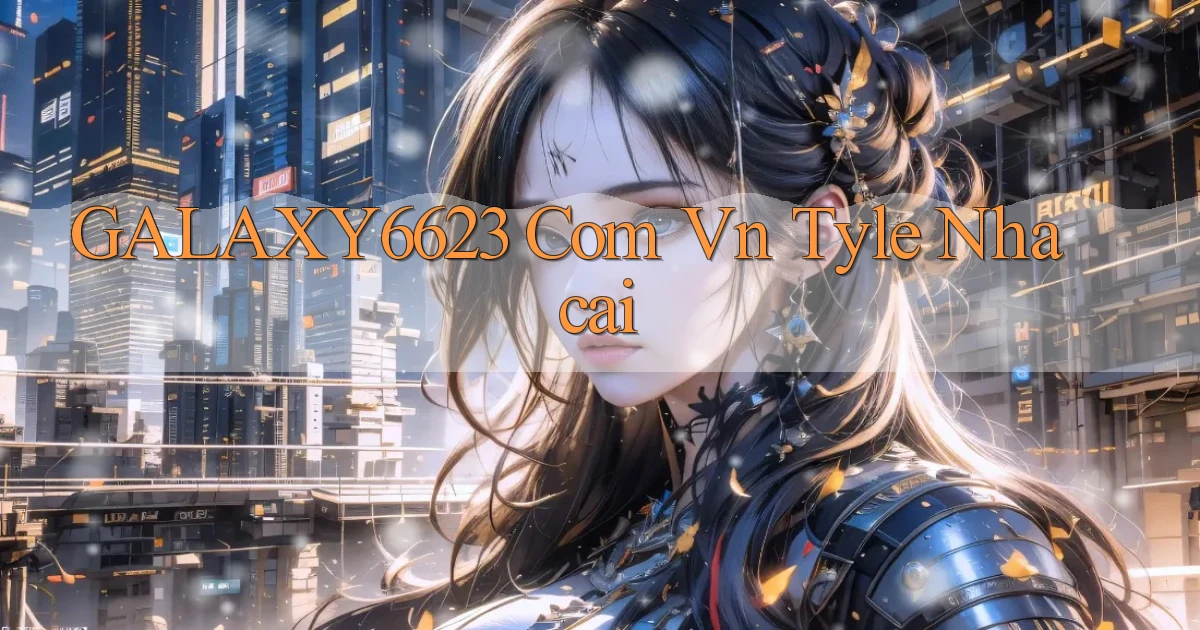 galaxy6623 com vn tyle nhacai