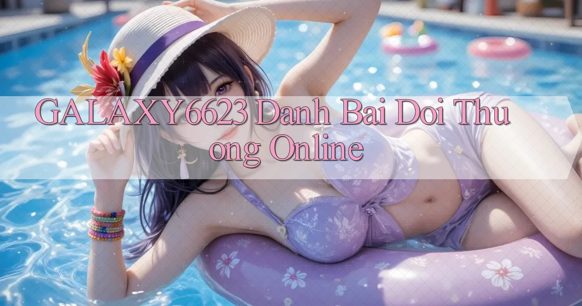galaxy6623 danh bai doi thuong online