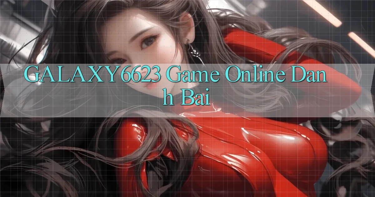 galaxy6623 game online danh bai
