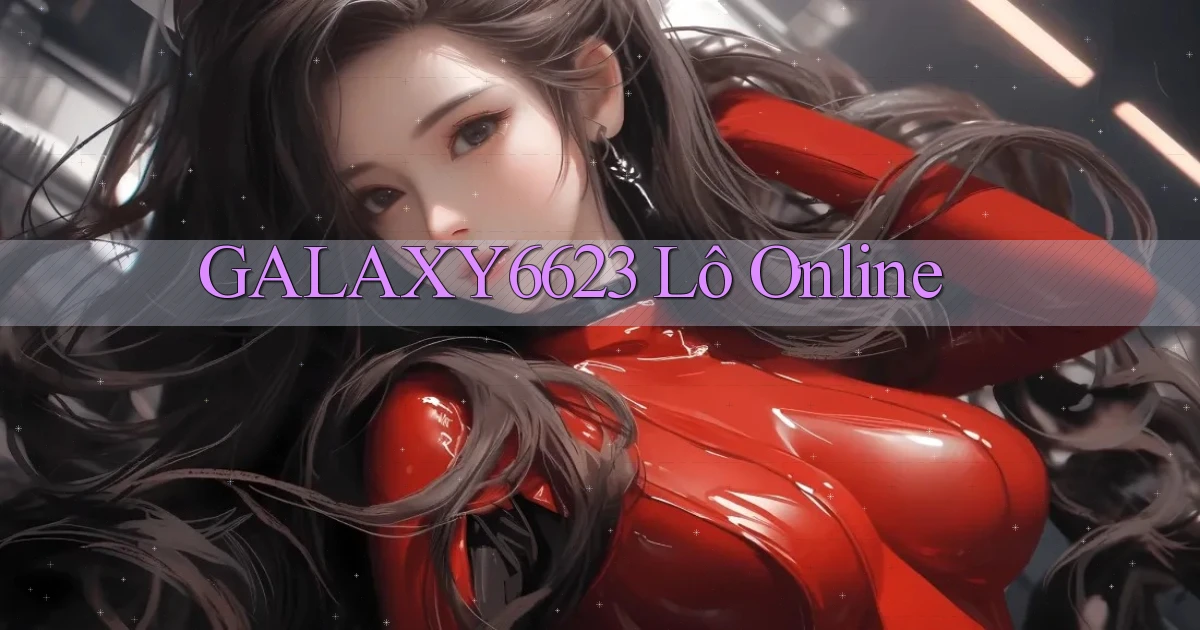 galaxy6623 lô online