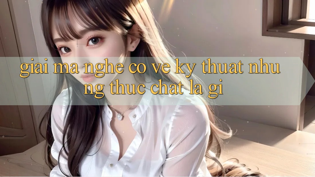 “Giải Mã” – Nghe Có Vẻ Kỹ Thuật, Nhưng Thực Chất Là Gì?