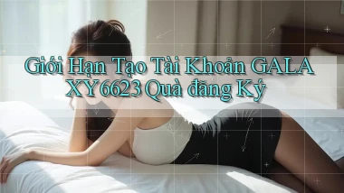 giới hạn tạo tài khoản galaxy6623 quà đăng ký