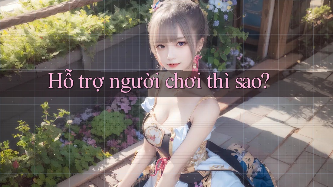 Hỗ trợ người chơi thì sao?