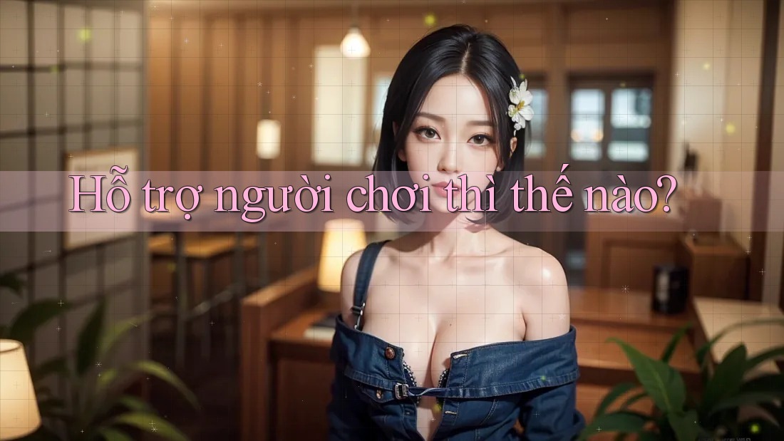 Hỗ trợ người chơi thì thế nào?