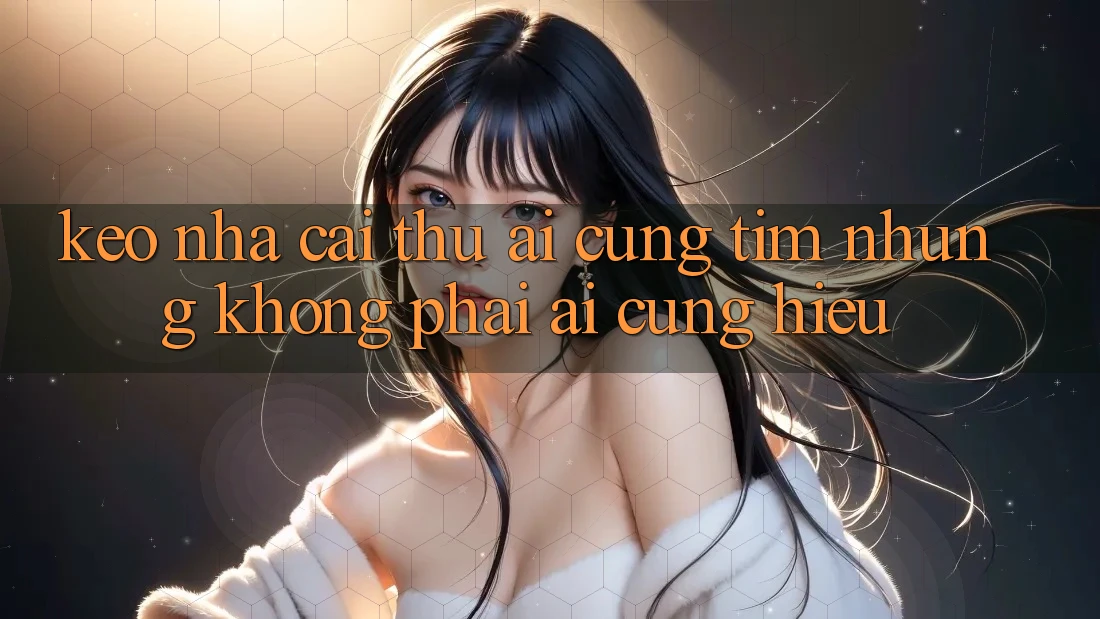 “Keo Nhà Cái” – Thứ Ai Cũng Tìm, Nhưng Không Phải Ai Cũng Hiểu