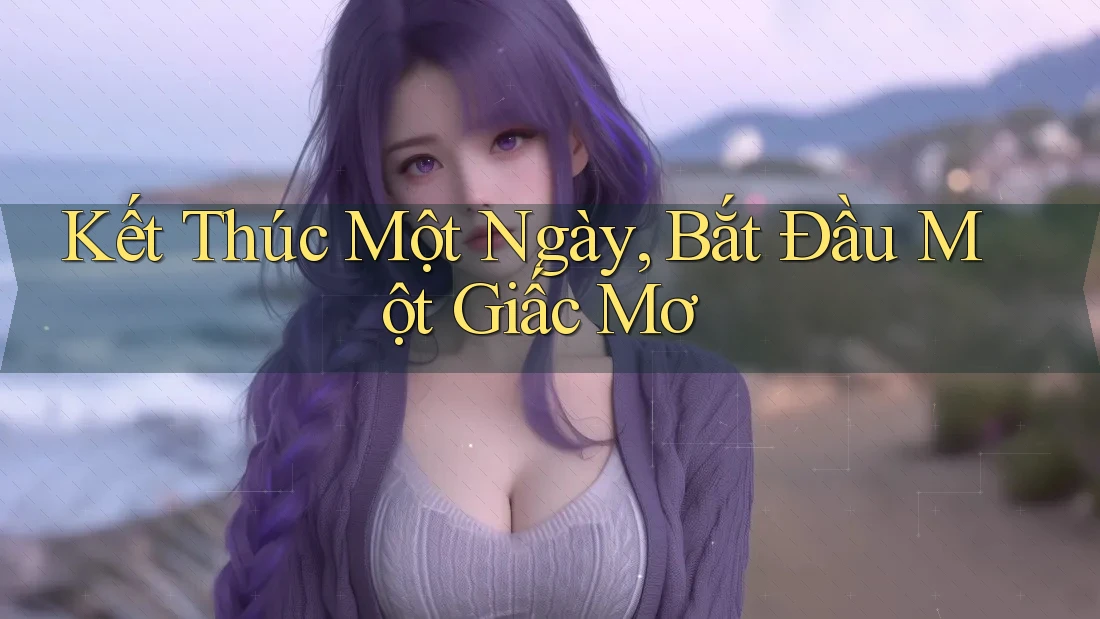 Kết Thúc Một Ngày, Bắt Đầu Một Giấc Mơ