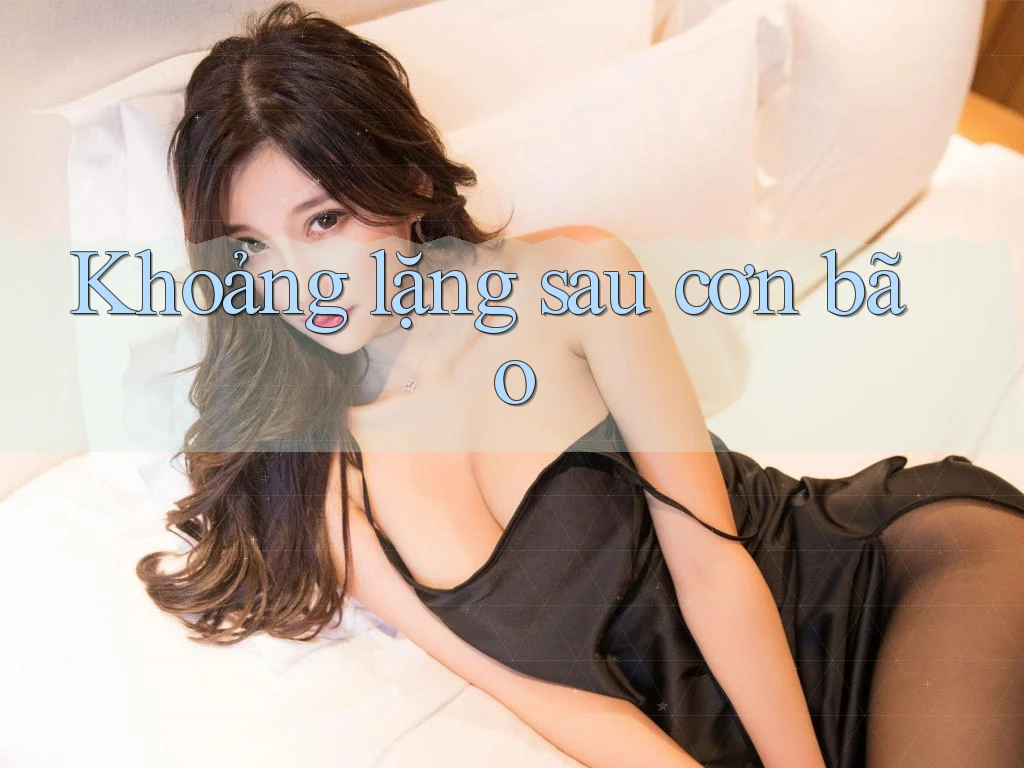 Khoảng lặng sau cơn bão