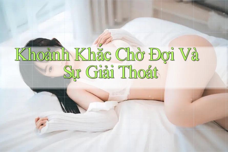 Khoảnh Khắc Chờ Đợi Và Sự Giải Thoát