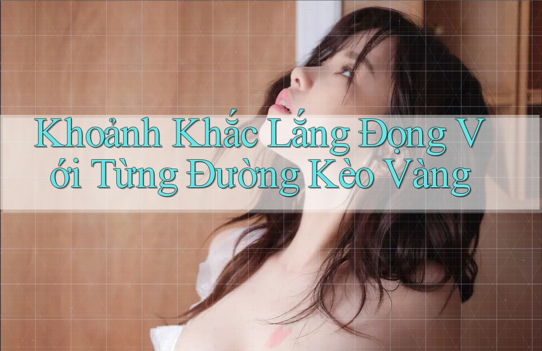 Khoảnh Khắc Lắng Đọng Với Từng Đường Kèo Vàng