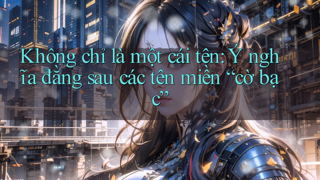 Không chỉ là một cái tên: Ý nghĩa đằng sau các tên miền “cờ bạc”