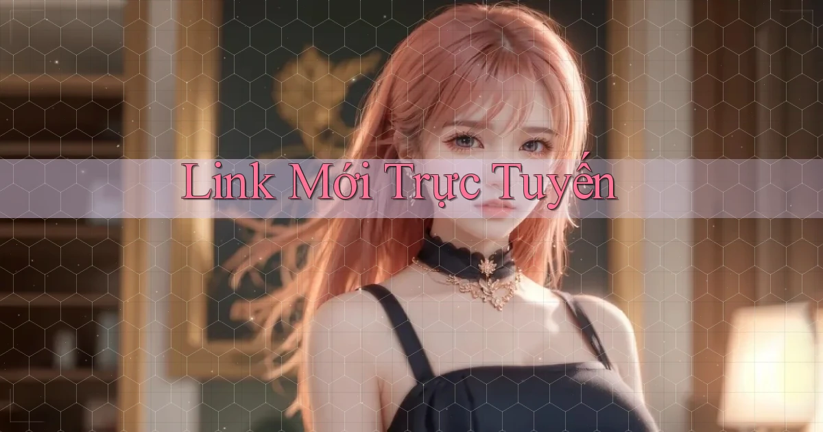 link mới Trực tuyến