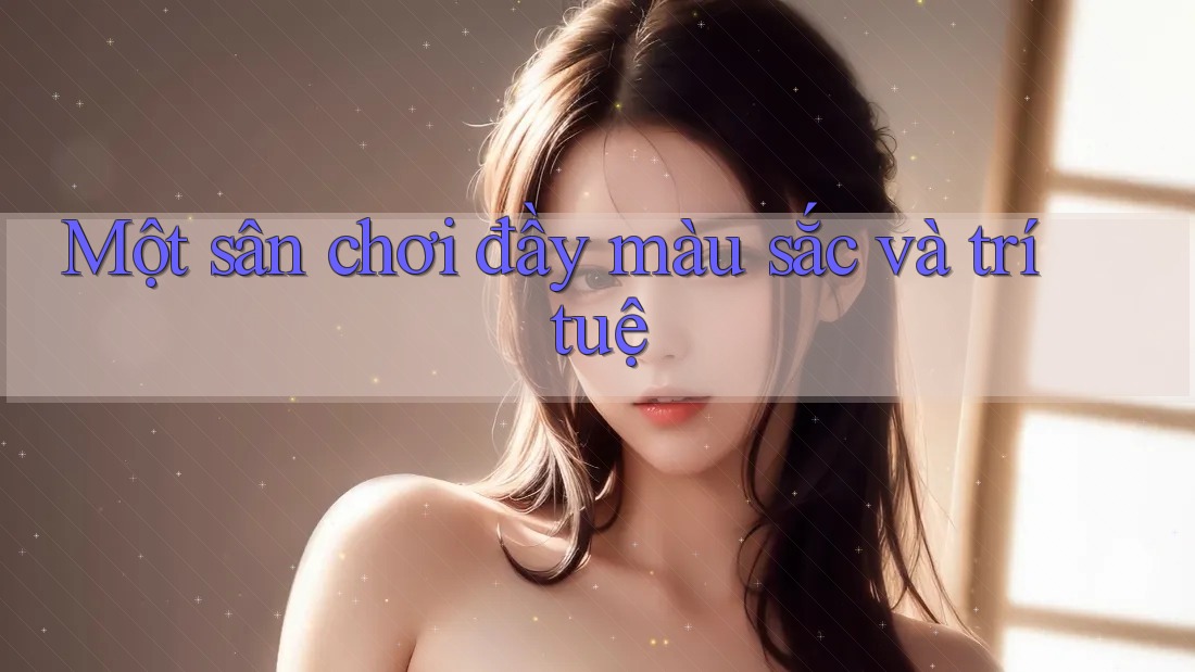 Một sân chơi đầy màu sắc và trí tuệ
