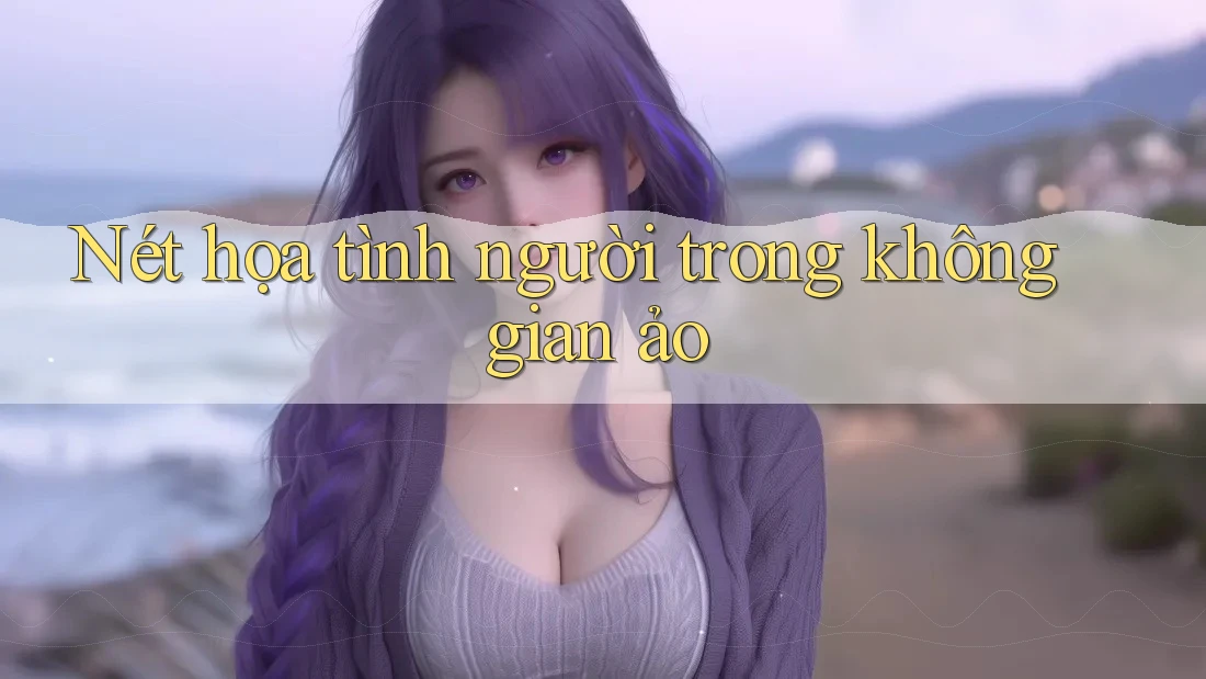 Nét họa tình người trong không gian ảo