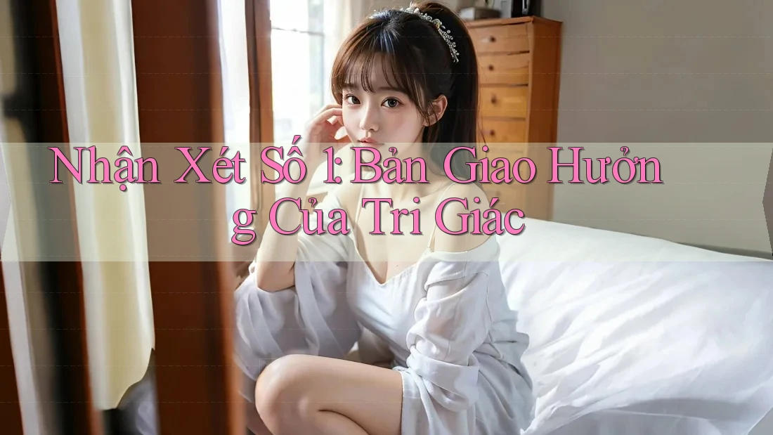 Nhận Xét Số 1: Bản Giao Hưởng Của Tri Giác