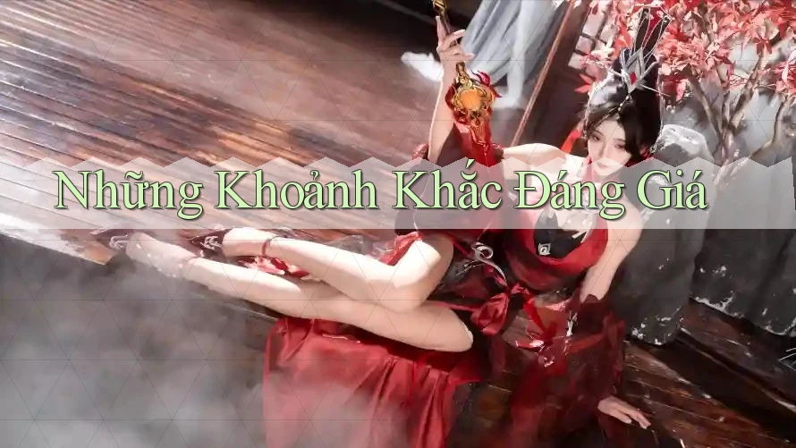 Những Khoảnh Khắc Đáng Giá