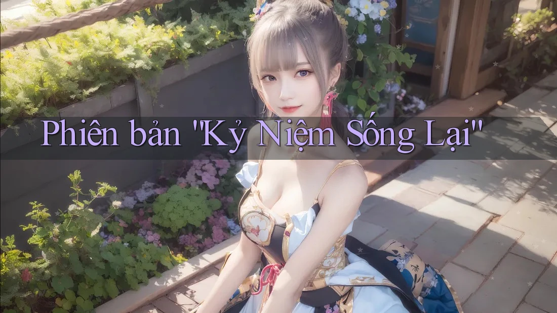 Phiên bản “Kỷ Niệm Sống Lại”