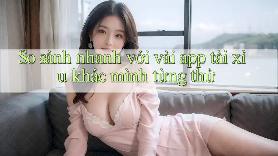 So sánh nhanh với vài app tài xỉu khác mình từng thử