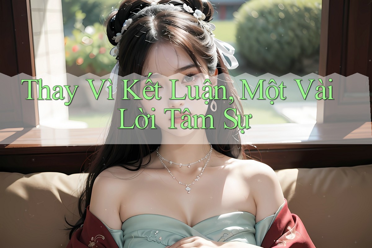 Thay Vì Kết Luận: Một Vài Lời Tâm Sự