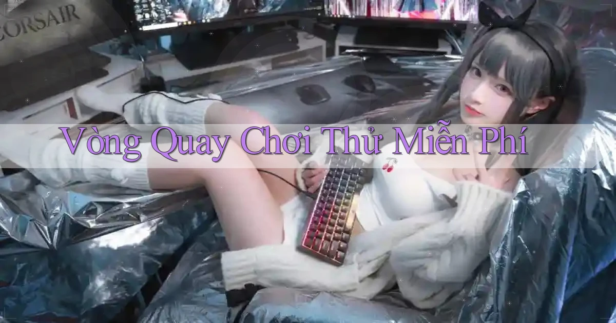 Vòng quay Chơi thử miễn phí